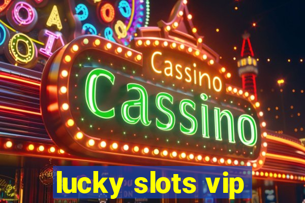 lucky slots vip